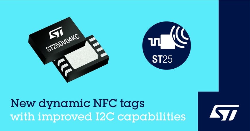 STMicroelectronics Boosts Flexibility and Speed with Enhancements to ST25DV Dual-Interface NFC Tags